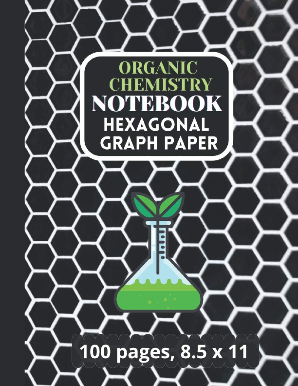 Hexagonal Graph Paper Composition Notebook: Organic Chemistry & Biochemistry Note Book | Large Hexagons, 8.5 x11, 100 pages, Bonus Mendeleev Chart |
