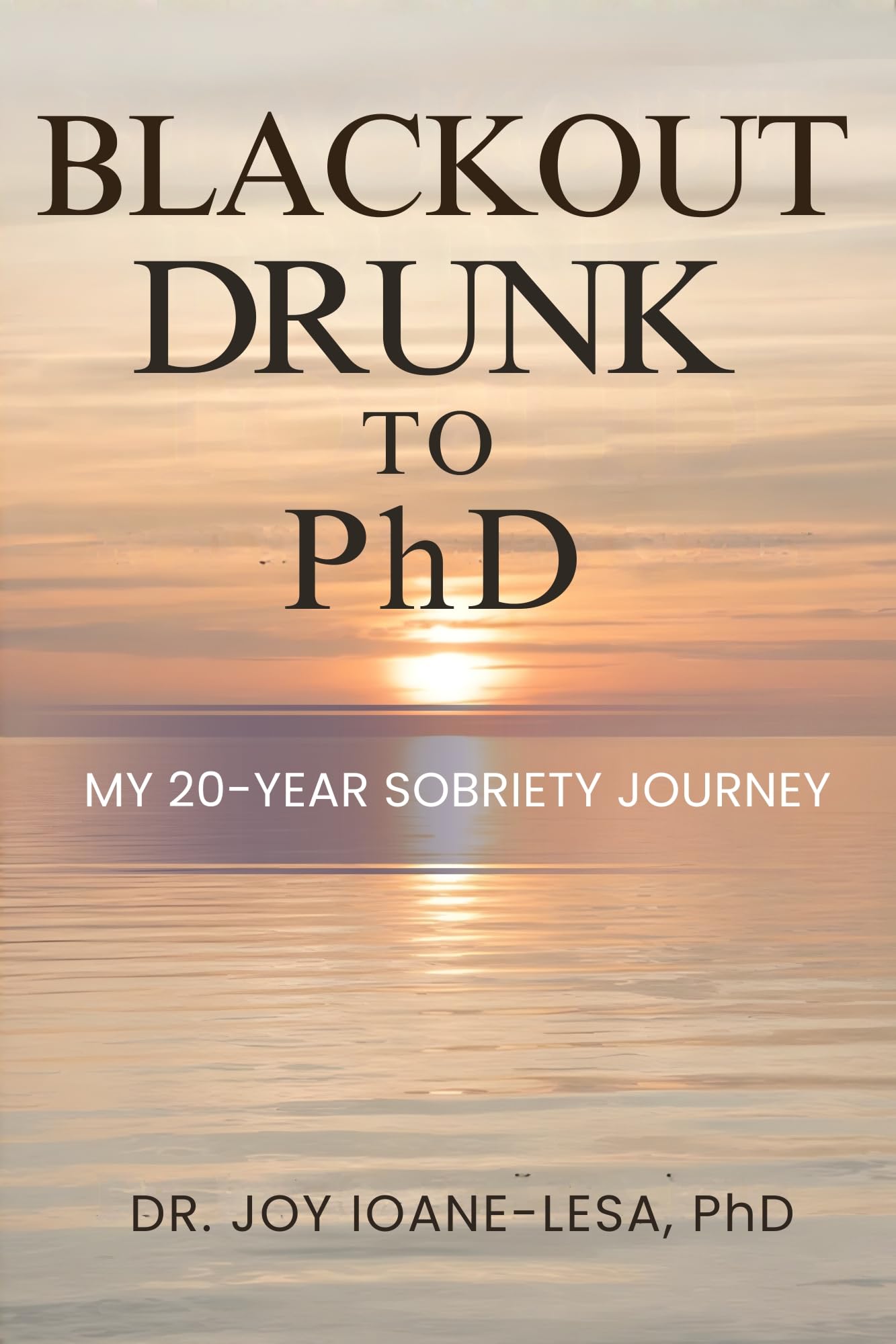 Blackout Drunk to PhD: My 20-Year Sobriety Journey