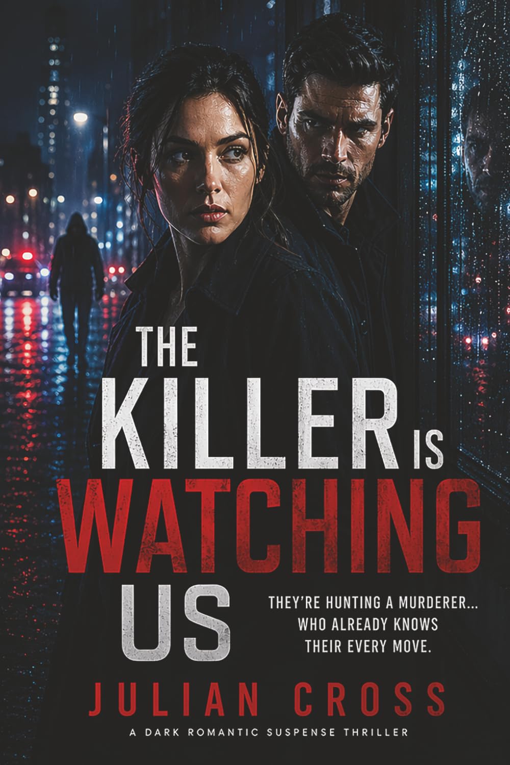 The Killer Is Watching Us: They’re hunting a murderer… who already knows their every move — Romantic Suspense | Serial Killer Thriller | FBI Profiler | Psychological Crime
