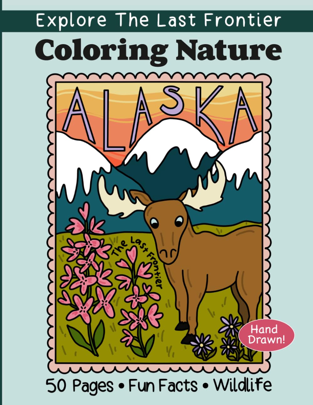 Coloring Nature Alaska: Alaska Wildlife Coloring Book: 50 Hand Drawn Nature Pages of Bears, Eagles & Arctic Scenes with Fun Facts