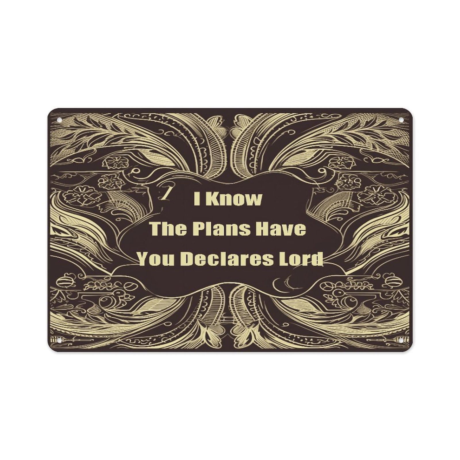 I Know The Plans Have You Declares Lord Metal Sign 7.9 X 11.8 Inch, Aluminum Sign Wall Art Decor Easy to Install, Decorative Plaque for Home Bar Kitchen Pub Shop Garage