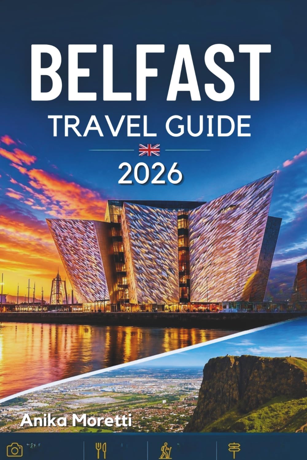 BELFAST TRAVEL GUIDE 2026: A Practical Guide to Top Sights, Hidden Gems, Food, History, and Day Trips