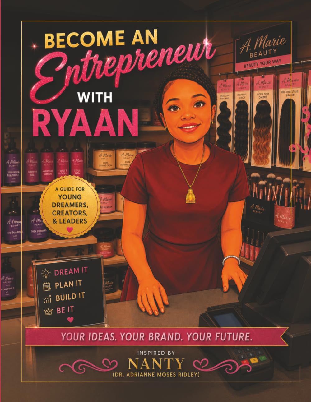 Become an Entrepreneur with Ryaan: Dream It • Plan It • Build It