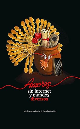 Amores sin internet y mundos diversos