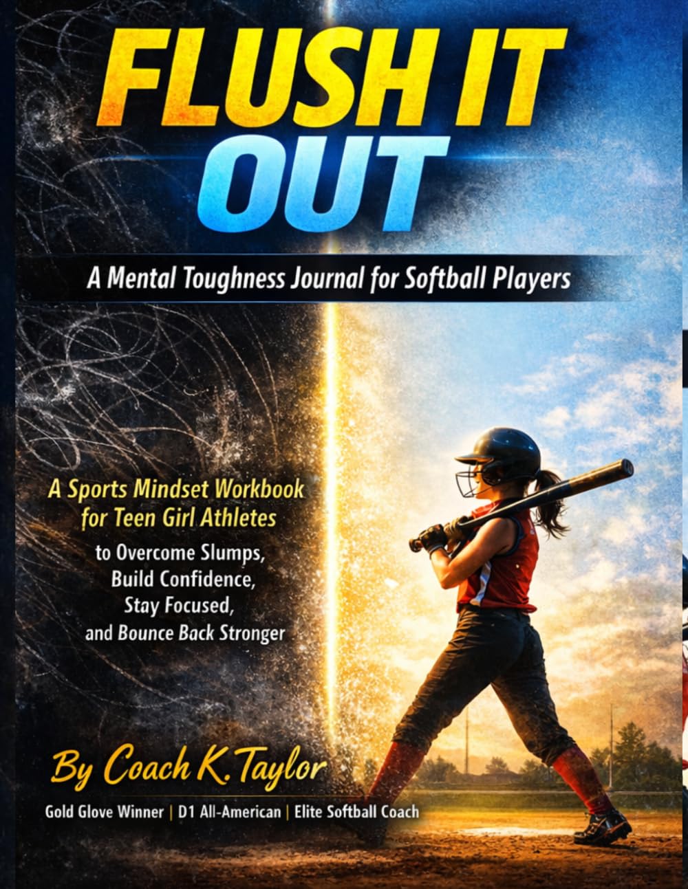 FLUSH IT OUT A Mental Toughness Journal for Softball Players: A Sports Mindset Workbook for Teen Girl Athletes to Overcome Slumps, Build Confidence, Stay Focused, and Bounce Back Stronger