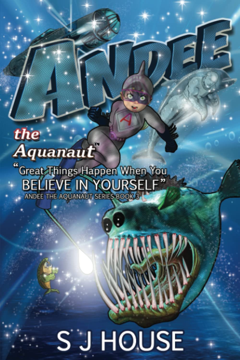 Andee the Aquanaut: Great things happen when you believe in yourself
