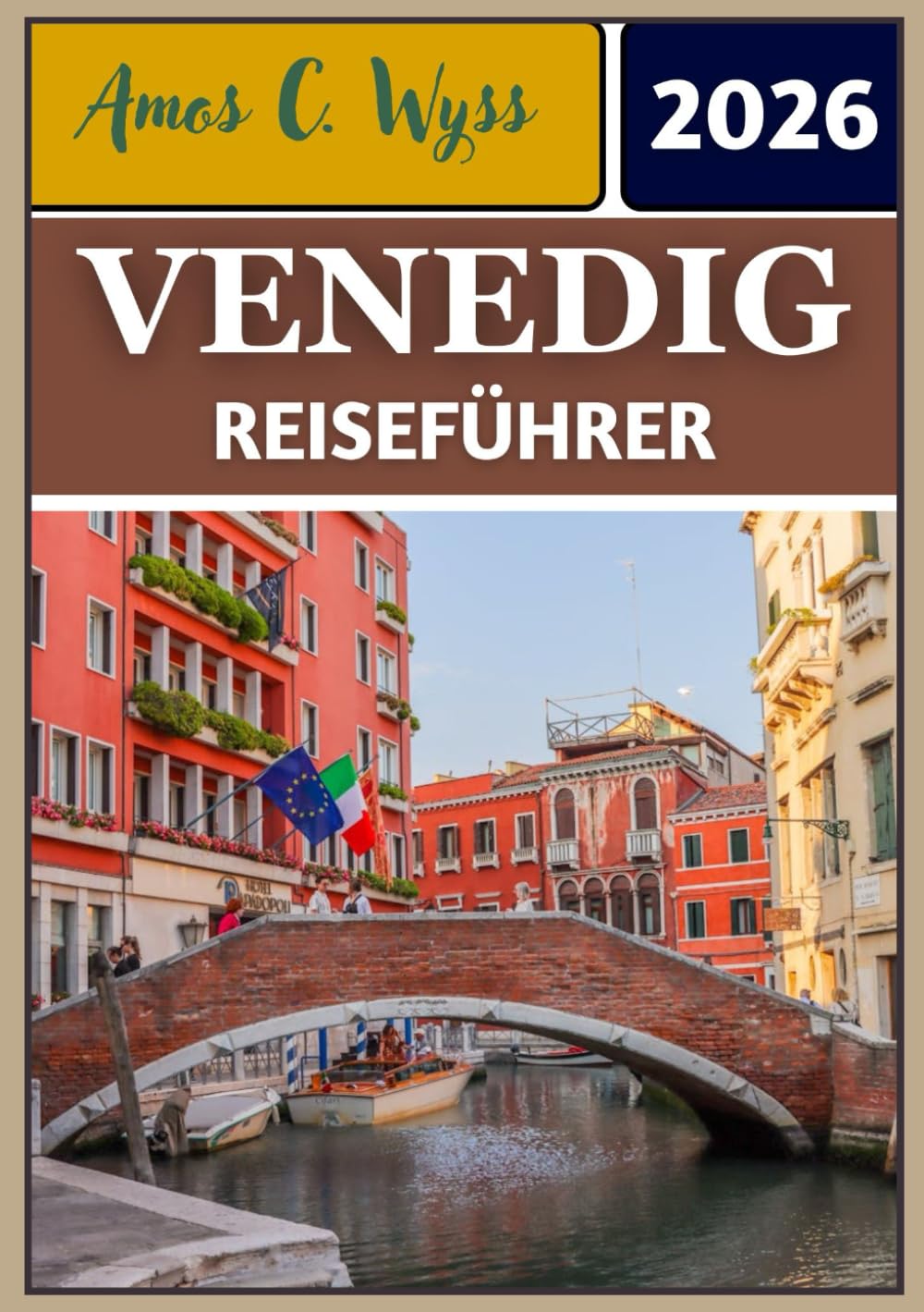VENEDIG REISEFÜHRER 2026: Von Gondeln bis zur Glasherstellung: Reiserouten, Informationen und lokale Geheimnisse enthüllt
