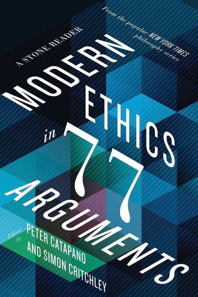 Modern Ethics in 77 Arguments by Peter Catapano, Simon Critchley - 9781631493997