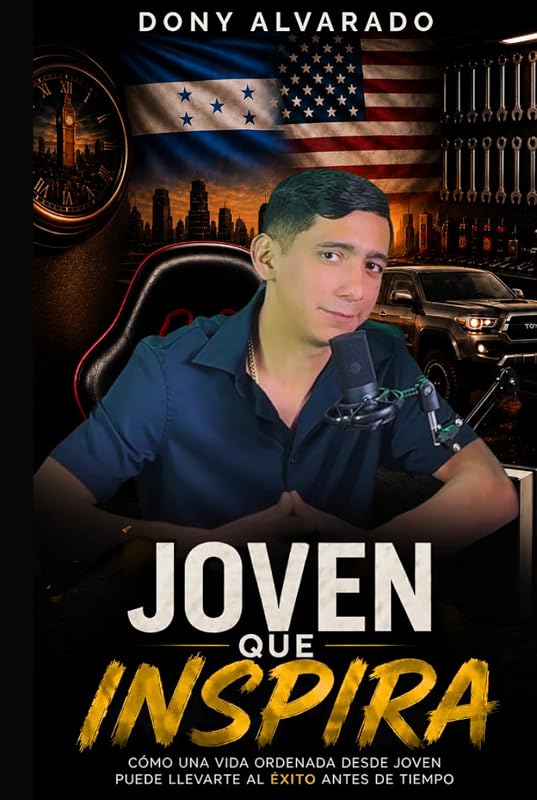 JOVEN QUE INSPIRA: Cómo una vida ordenada desde joven puede llevarte al éxito antes de tiempo (Spanish Edition)
