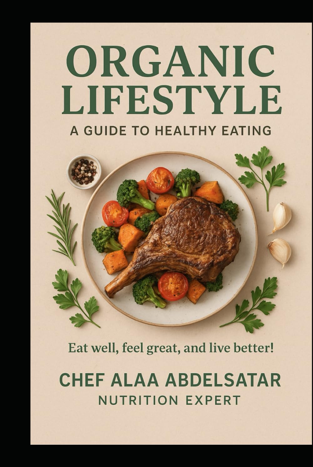 Organic Lifestyle a guide to healthy earning eat well feel great and live better