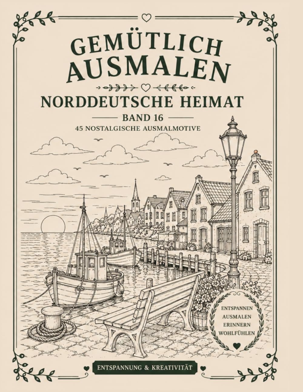Gemütlich ausmalen - Norddeutsche Heimat: 45 nostalgische Ausmalmotive wie früher