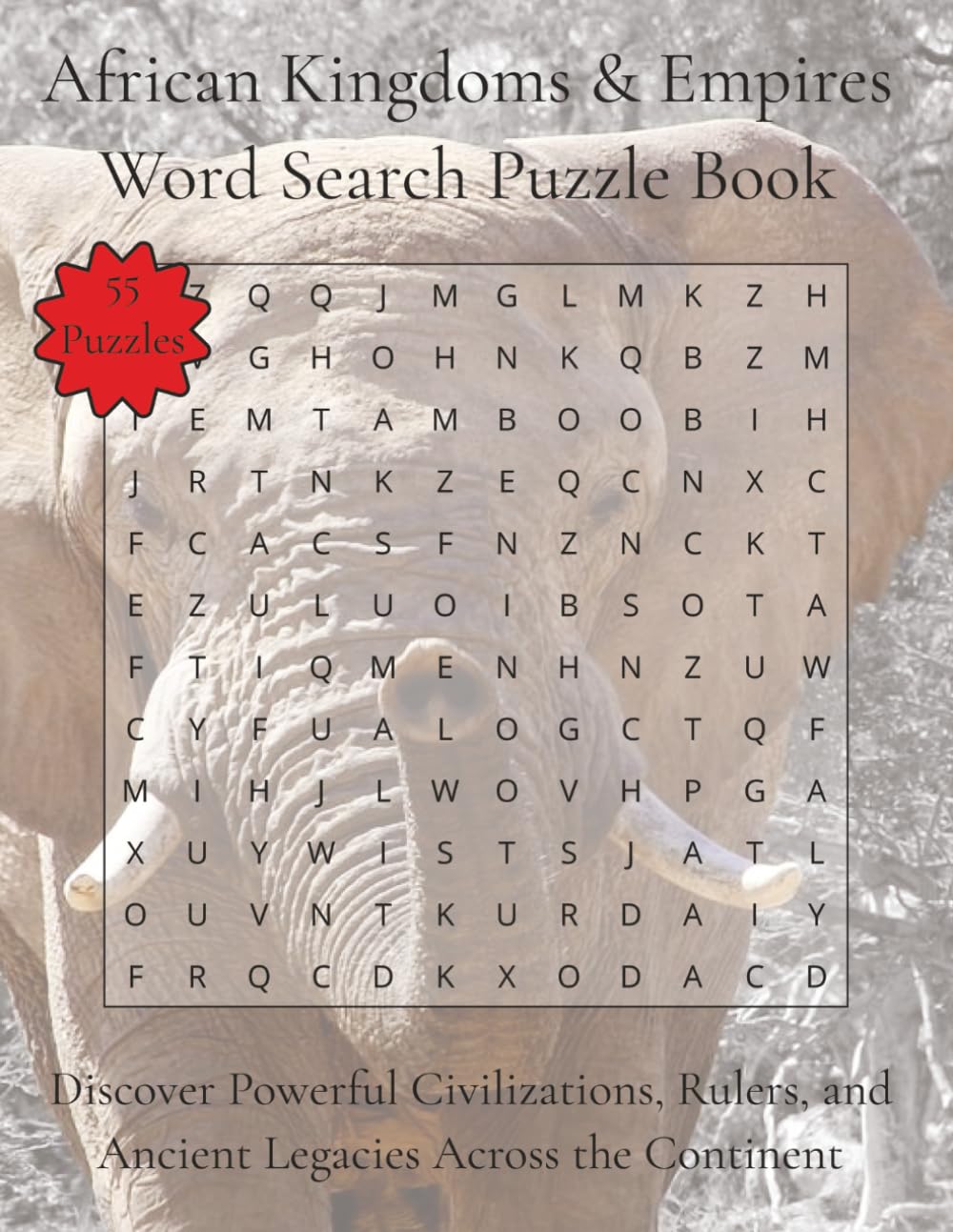 African Kingdoms & Empires Word Search Puzzle Book: Discover Powerful Civilizations, Rulers, and Ancient Legacies Across the Continent | 110 Pages | 55 Puzzles (Travel & Discovery)