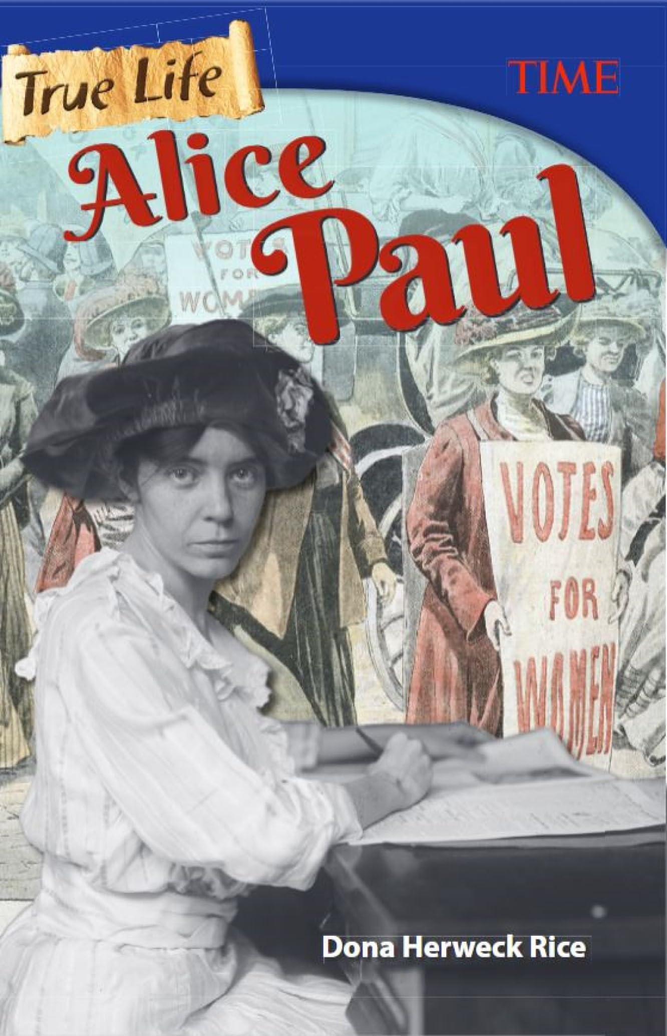 True Life: Alice Paul (TIME(r): Informational Text)