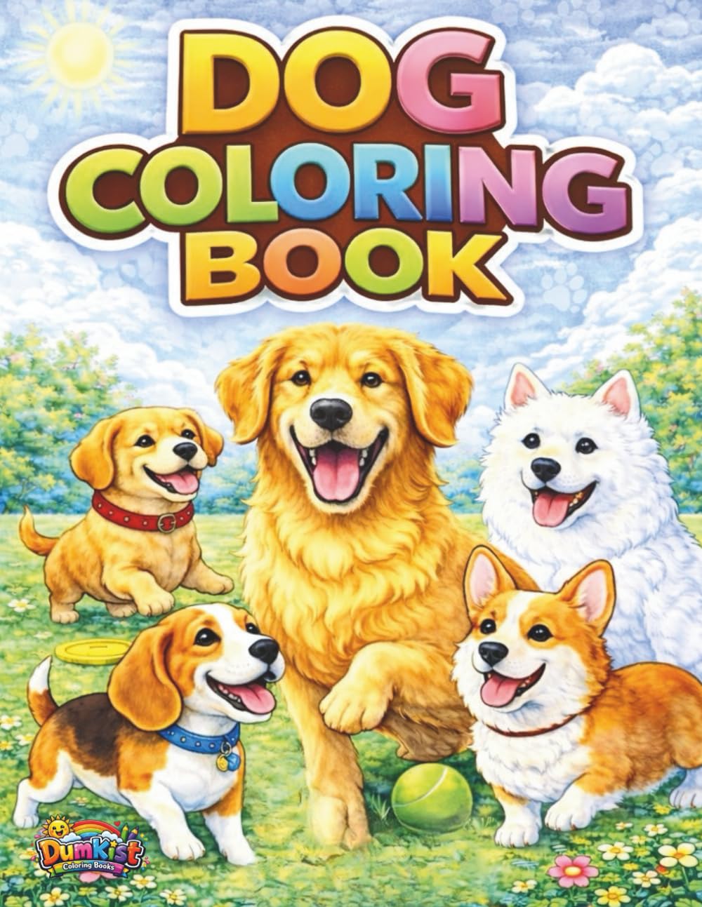 Dog Coloring Book: Fun & Easy Dog Coloring Pages for Kids Ages 4 and Up
