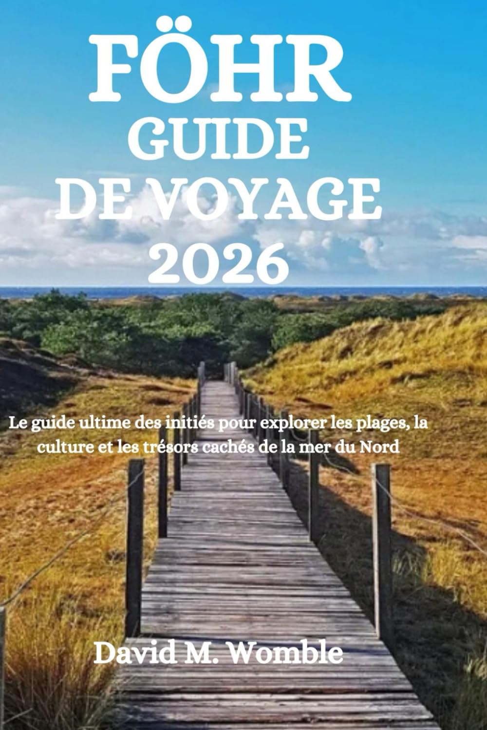 FÖHR GUIDE DE VOYAGE 2026: Le guide ultime des initiés pour explorer les plages, la culture et les trésors cachés de la mer du Nord