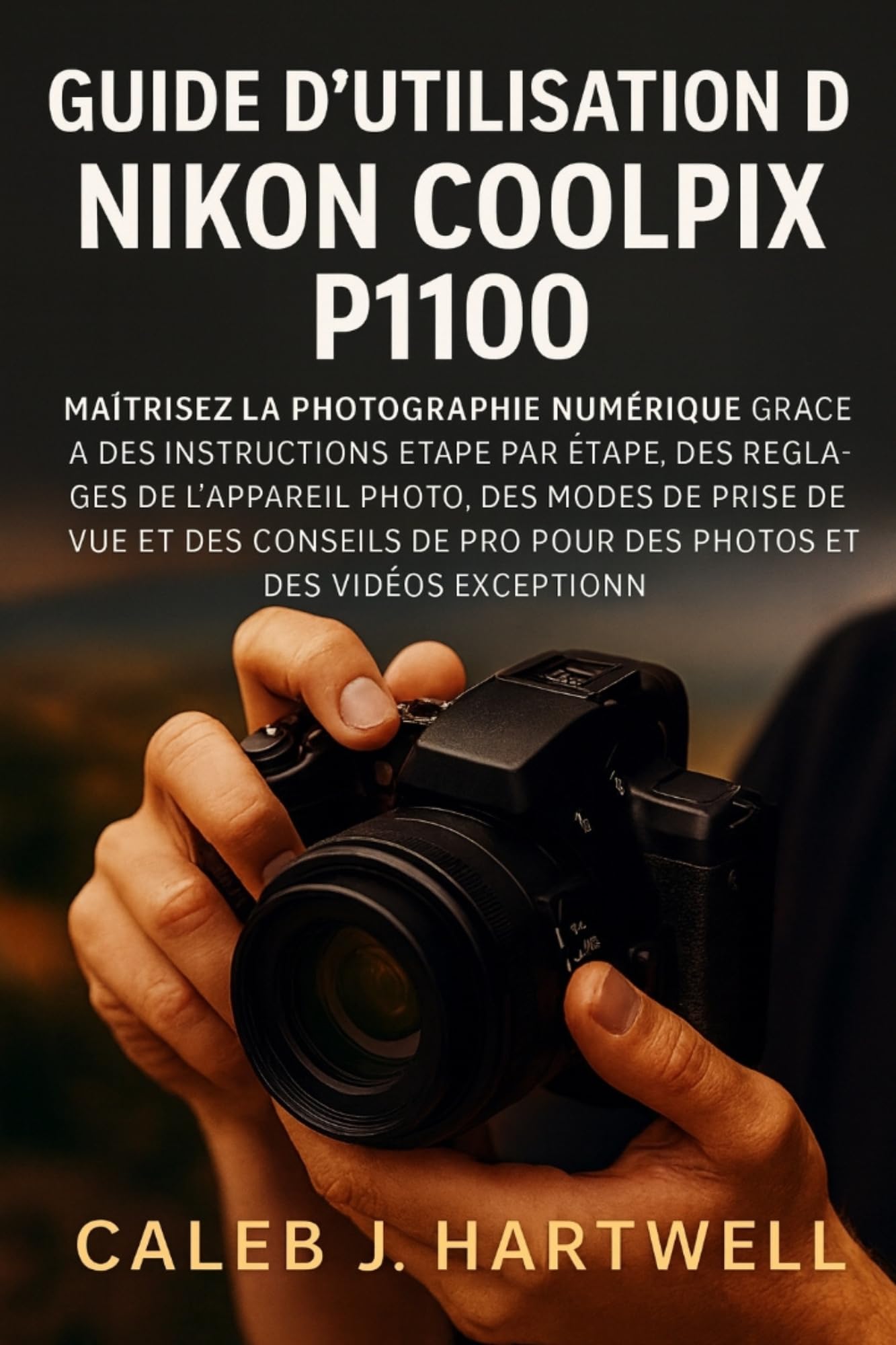 Livre Nikon Coolpix P1100 guide utilisation réglages photo numérique