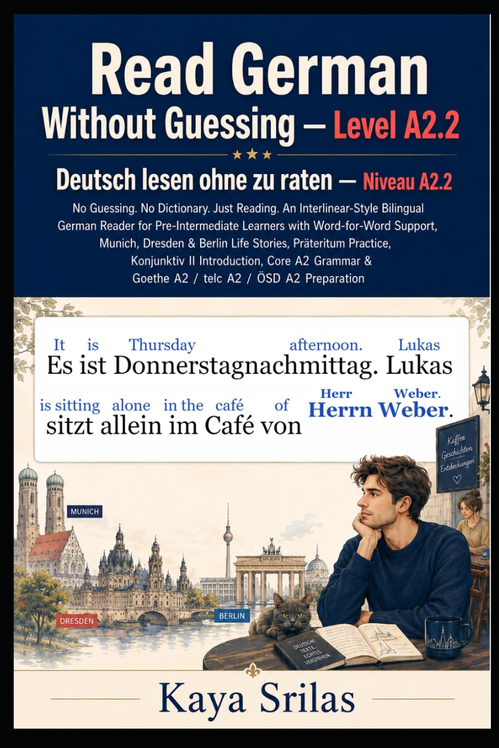 Read German Without Guessing — Level A2.2 / Deutsch lesen ohne zu raten — Niveau A2.2: No Guessing. No Dictionary. Just Reading. German Graded Reader ... Guessing / Deutsch lesen ohne zu raten)