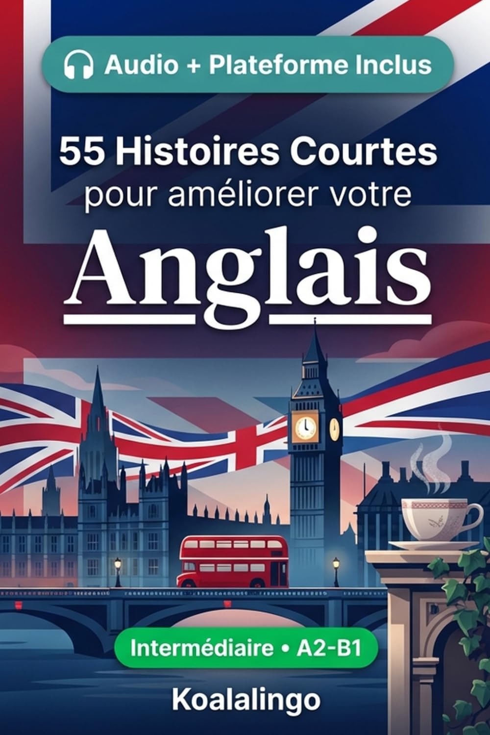 55 histoires courtes bilingues pour apprendre l'anglais niveau intermédiaire: Améliorez votre vocabulaire, votre lecture et votre compréhension écrite ... pour étudiants et adultes de niveau A2-B1