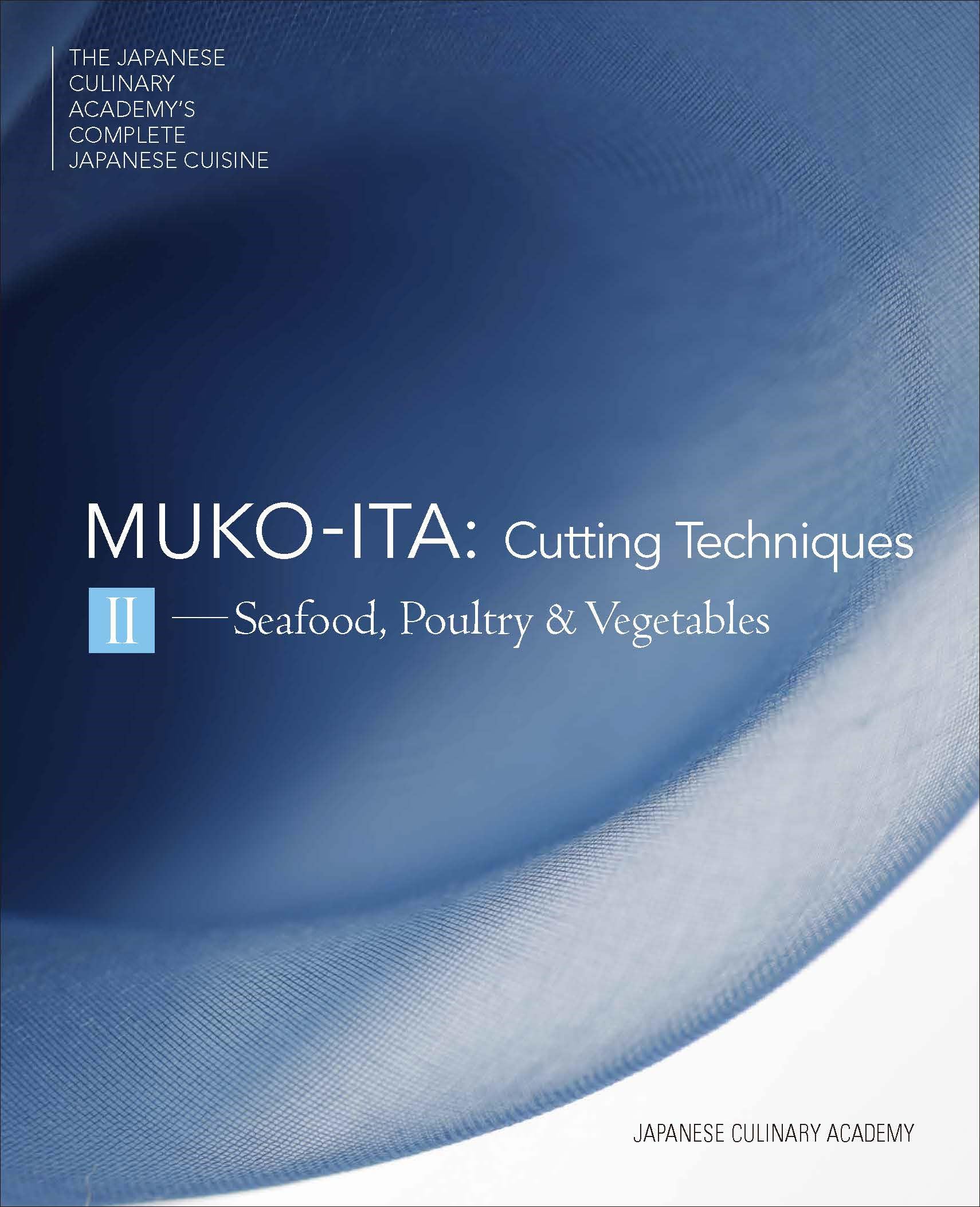 Mukoita II, Cutting Techniques: Seafood, Poultry, and Vegetables (4) (Japanese Culinary Academy's Complete Japanese Cuisine, 4)
