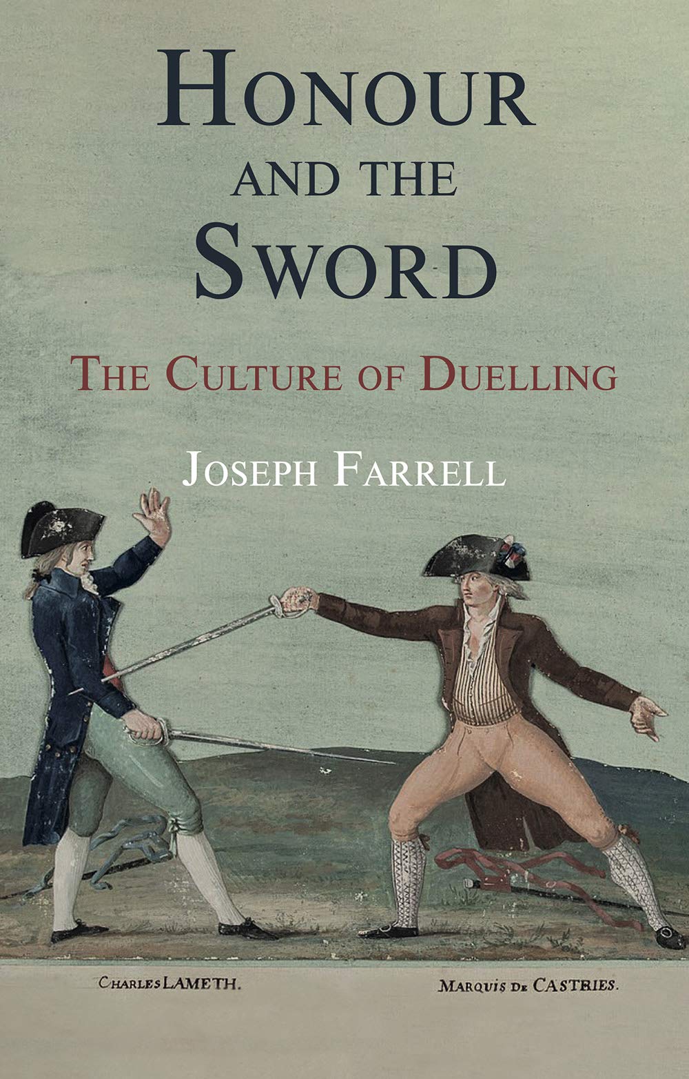 Honour and the Sword: The Culture of Duelling by Joseph Farrell (Hardcover,...