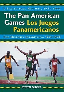 The Pan American Games / Los Juegos Panamericanos: A Statistical History, 1951-1999, bilingual edition / Una Historia Estadistica, 1951-1999, edicion bilingue