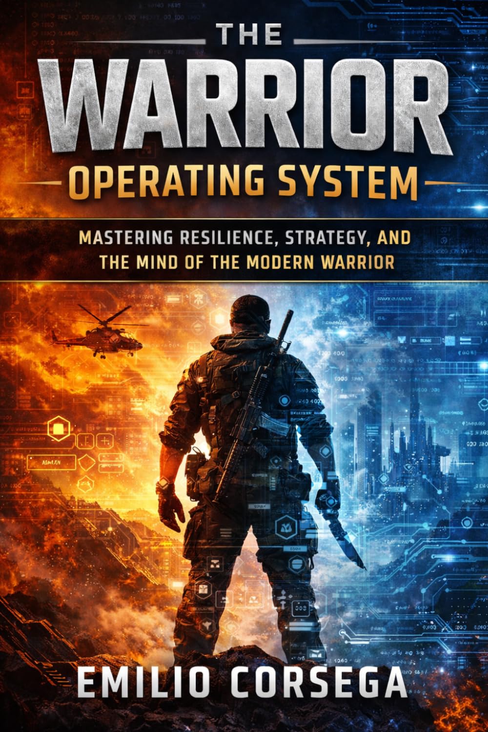 The Warrior Operating System: Mastering Resilience, Strategy, and the Mind of the Modern Warrior