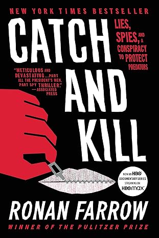 Catch and Kill: Lies, Spies, and a Conspiracy to Protect Predators