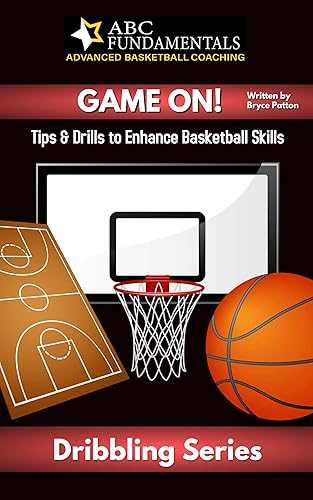 GAME ON!: Tips &amp; Drills to Enhance Basketball Skills: Dribbling Series (Tips &amp; Drills to Enhance Basketball Skills: Fundamental Series)