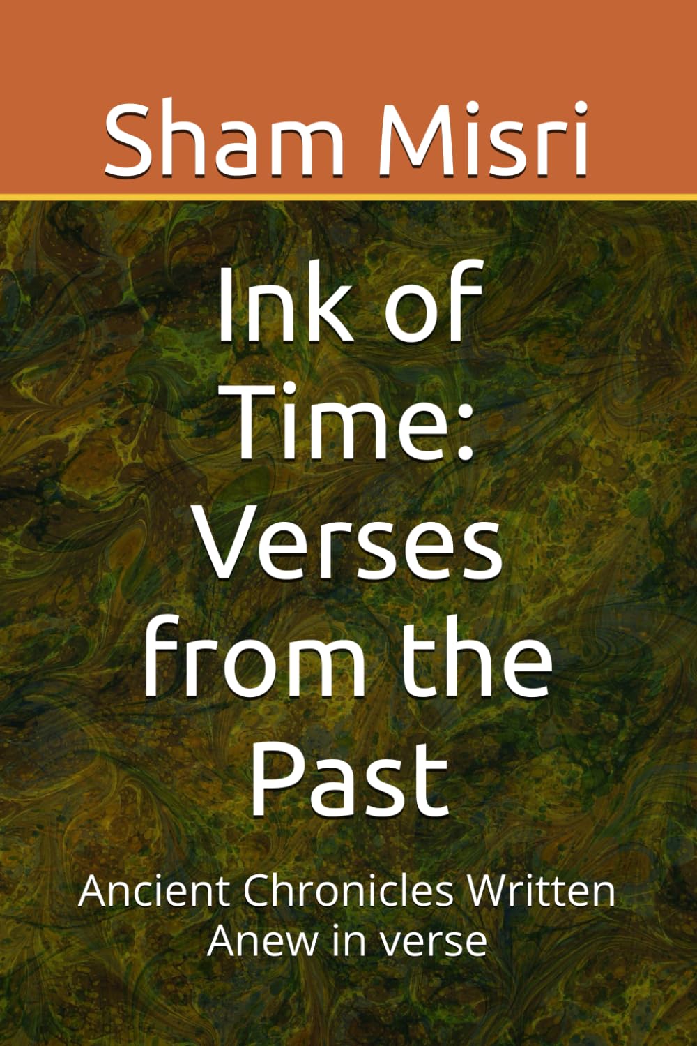 Ink of Time: Verses from the Past: Ancient Chronicles Written Anew in verse