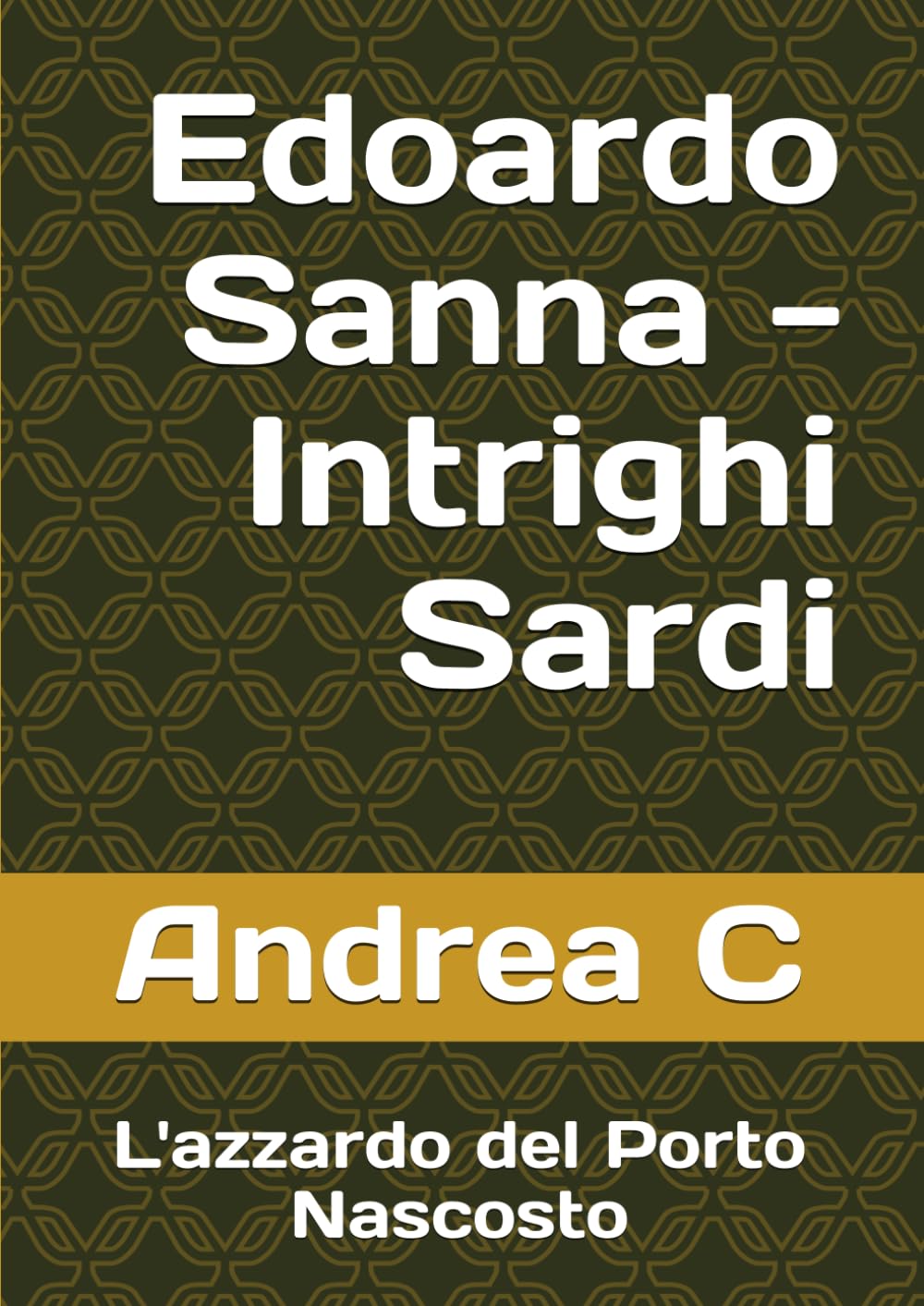 Edoardo Sanna - Intrighi Sardi: L'azzardo del Porto Nascosto (Edoardo Sanna - Intrighi Sardi - Prima Stagione)