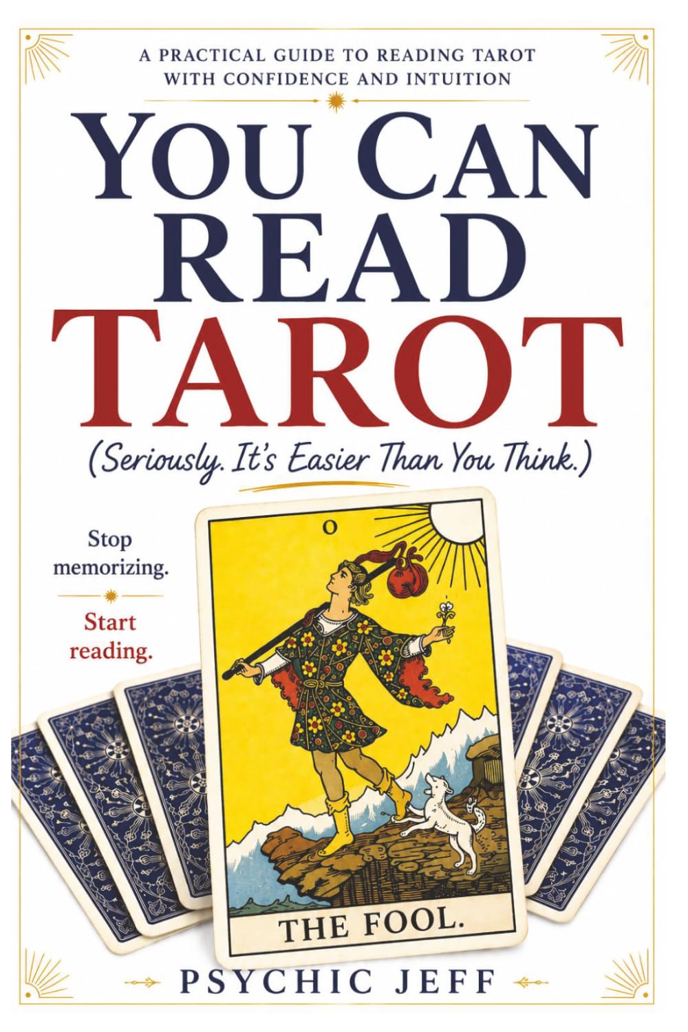 You Can Read Tarot: Seriously. It's Easier Than You Think