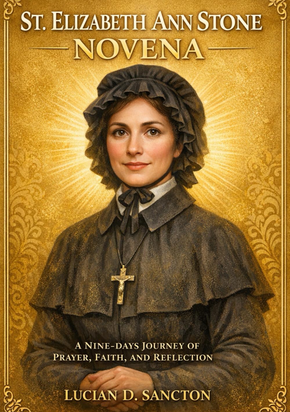 ST. ELIZABETH ANN STONE NOVENA: A NINE-DAYS JOURNEY OF PRAYER, FAITH, AND REFLECTION