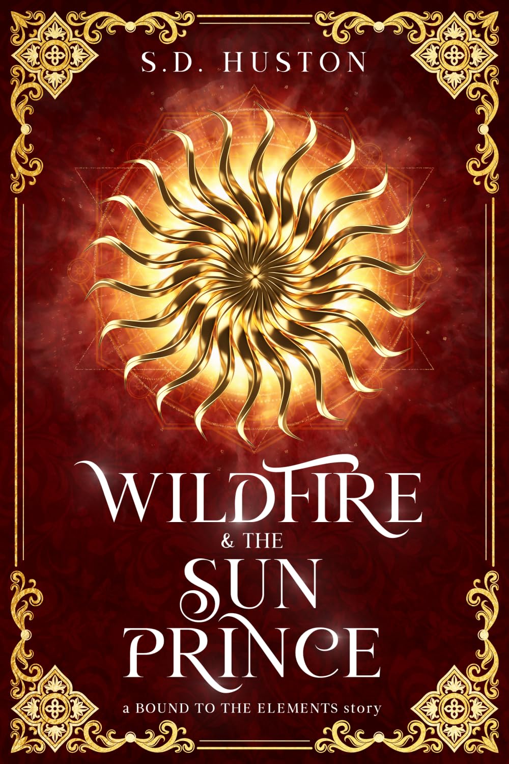Wildfire & the Sun Prince: A Spicy Enemies to Lovers Fae Romance of Arranged Marriage and Forbidden Desire (a BOUND TO THE ELEMENTS story)