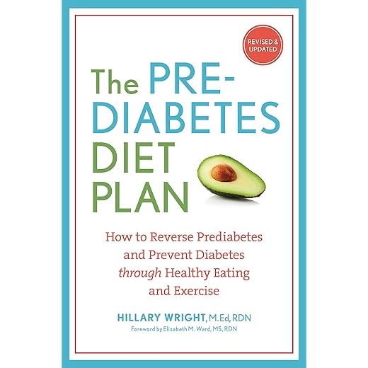 The Prediabetes Diet Plan: How to Reverse Prediabetes and Prevent Diabetes through Healthy Eating and Exercise