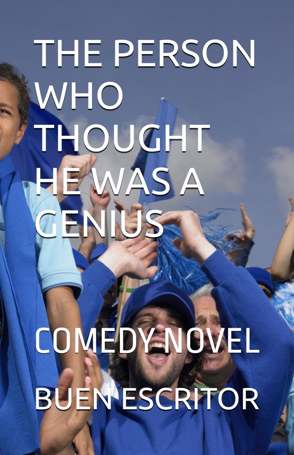 THE PERSON WHO THOUGHT HE WAS A GENIUS: COMEDY NOVEL