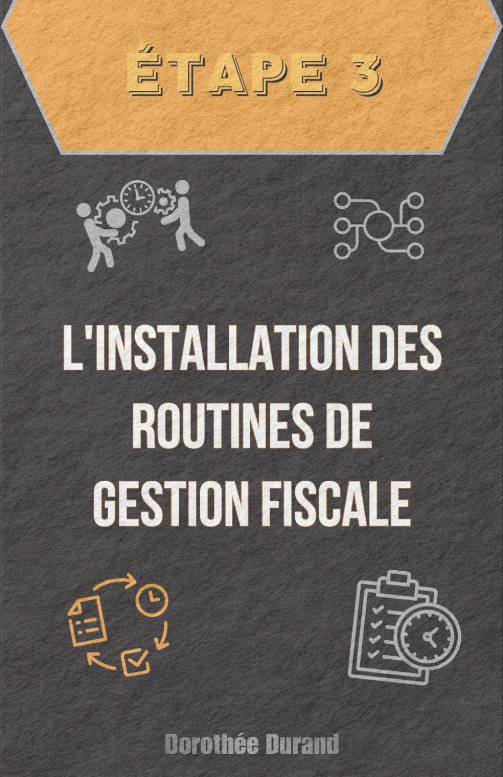 Étape Trois : L'Installation des Routines de Gestion Fiscale (Le Parcours du Créateur d'Entreprise : De l'Idée au Premier Bilan Optimisé)