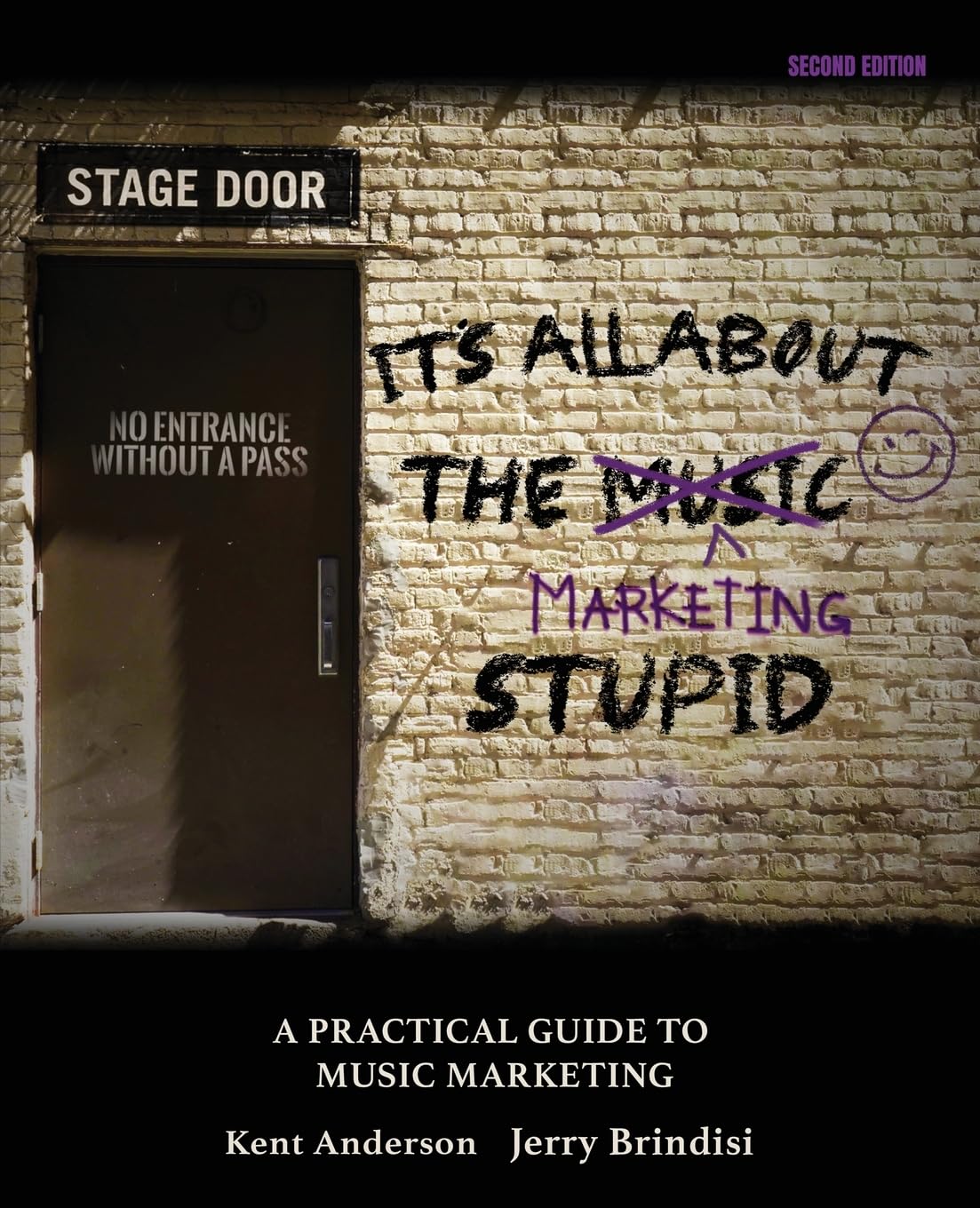 It's All About the Marketing Stupid: A Practical Guide to Music Marketing. SECOND EDITION