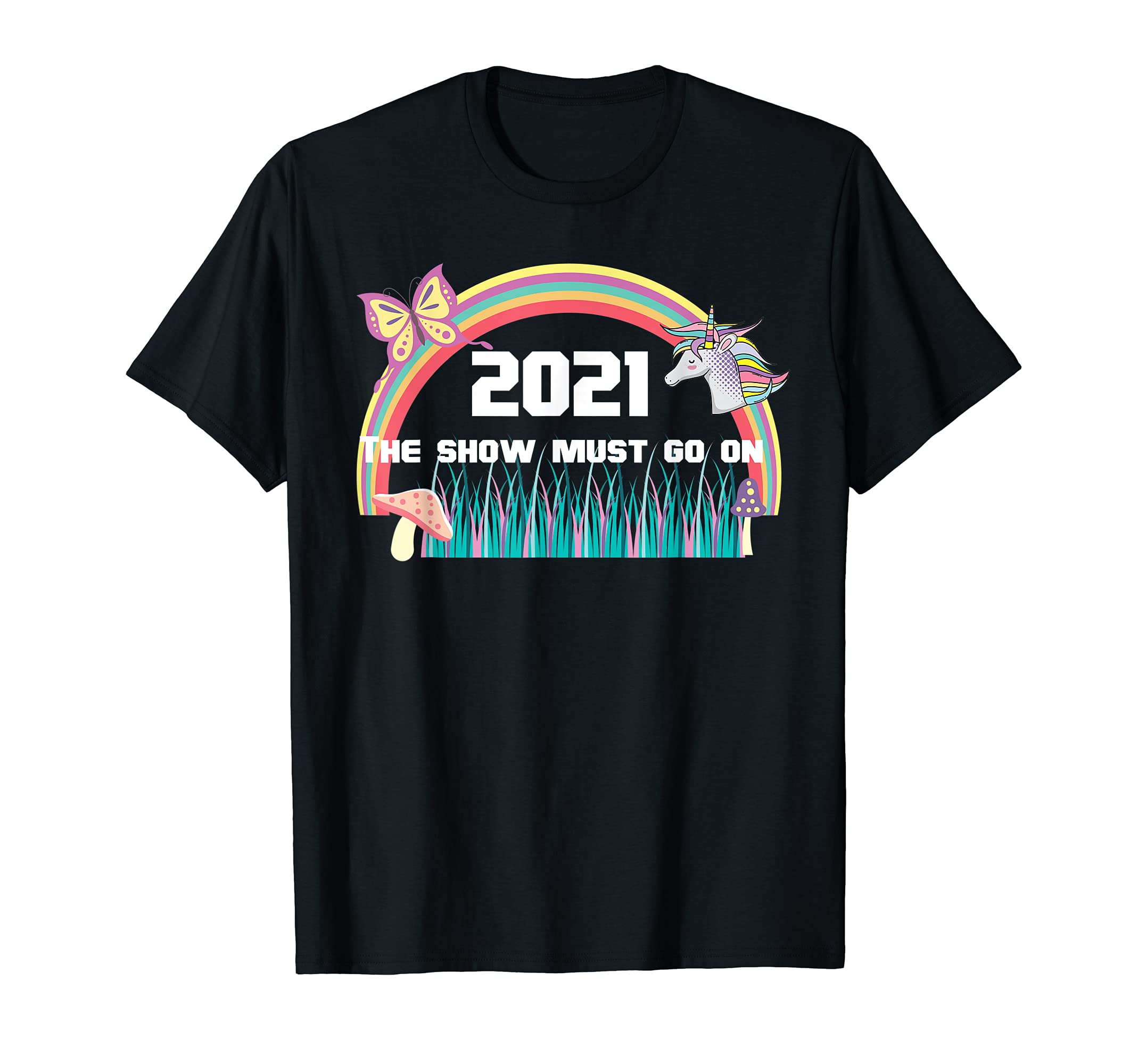 2021 The Show Must Go On T-Shirt