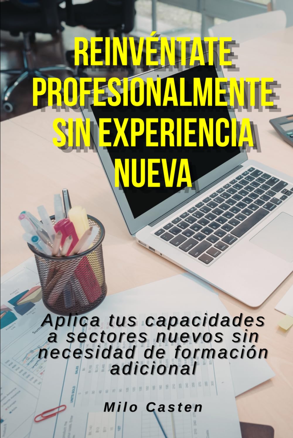 Reinvéntate profesionalmente sin experiencia nueva: Aplica tus capacidades a sectores nuevos sin necesidad de formación adicional