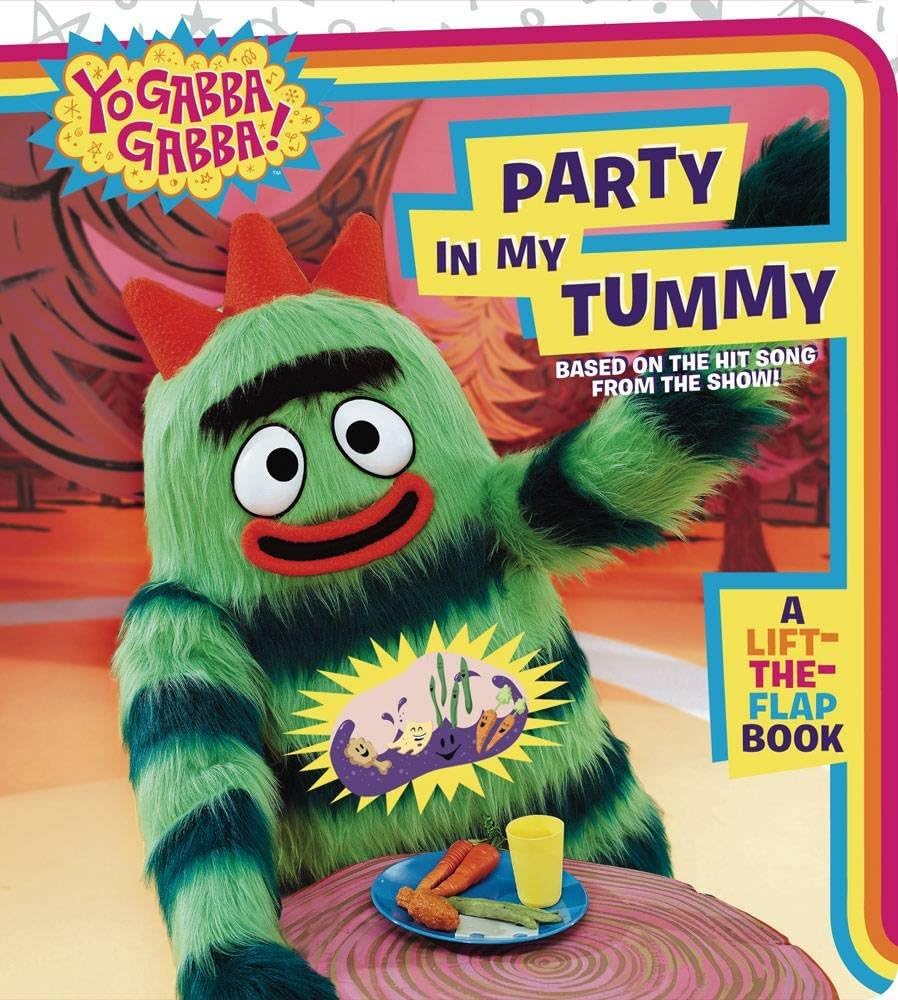 Party in My Tummy: A Lift-the-Flap Book (Yo Gabba Gabba!) Board book – January 6, 2009