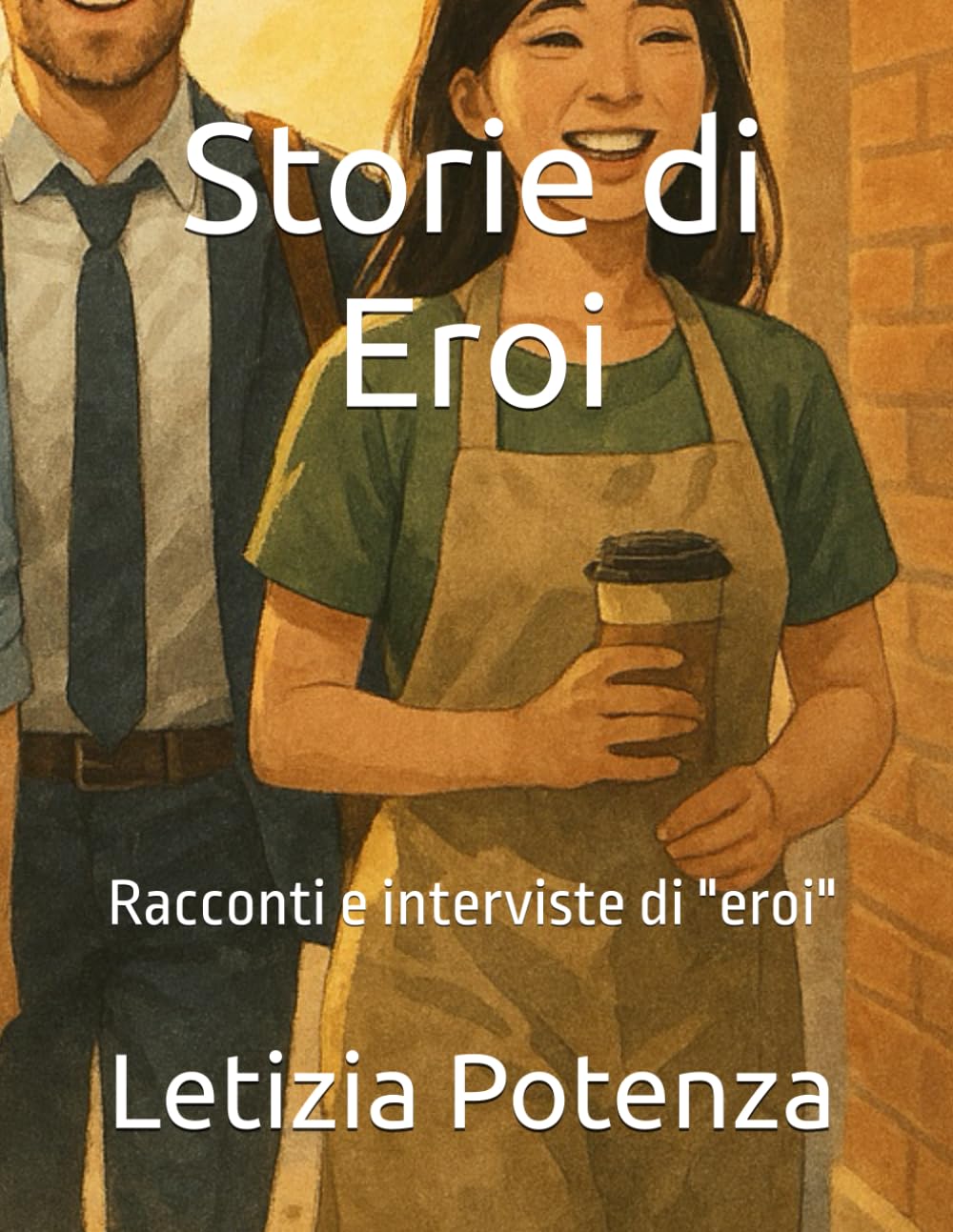 Storie di Eroi: Racconti e interviste di "eroi" per ragazzi dagli 8 anni in poi: 1 (Racconti e interviste di valore sociale)