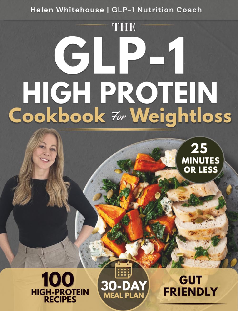 The GLP-1 High Protein Cookbook: Easy High-Protein Recipes to Maximise Fat Loss, Preserve Muscle, Reduce Side Effects and Support Long-Term Results on GLP-1
