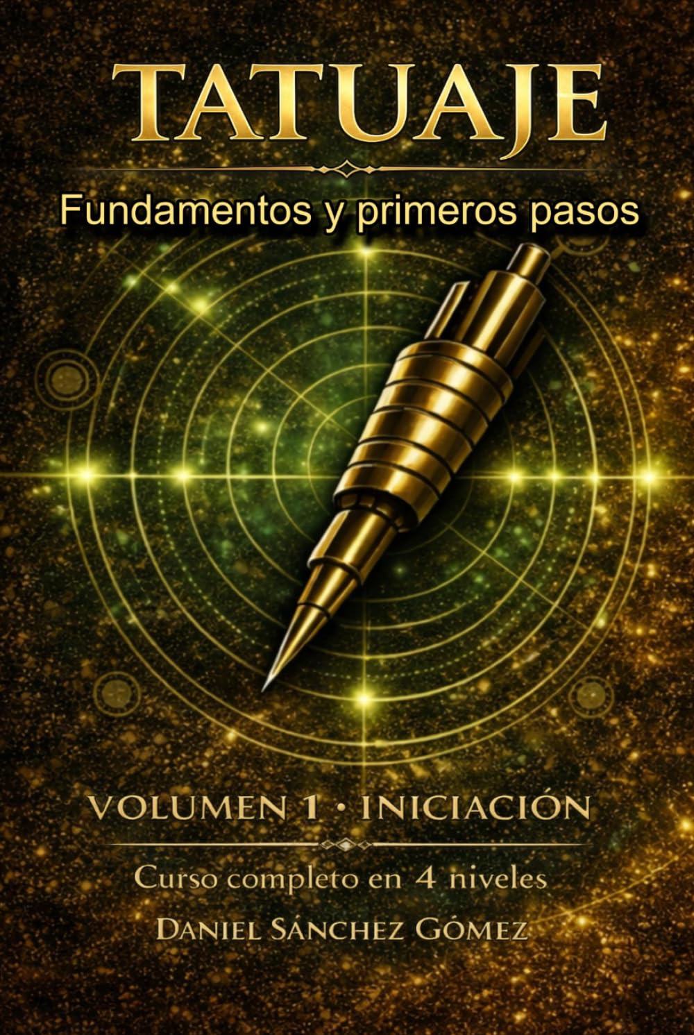 Tatuaje: Fundamentos y primeros pasos: Volumen 1 - Iniciación