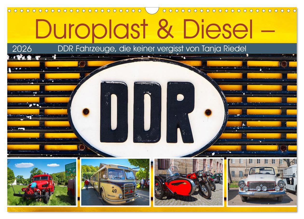 Duroplast & Diesel - GDR vehicles that nobody forgets by Tanja Riedel UK-Version (Wall Calendar 2026 DIN A3 Landscape), CALVENDO 12 Month Wall Calendar