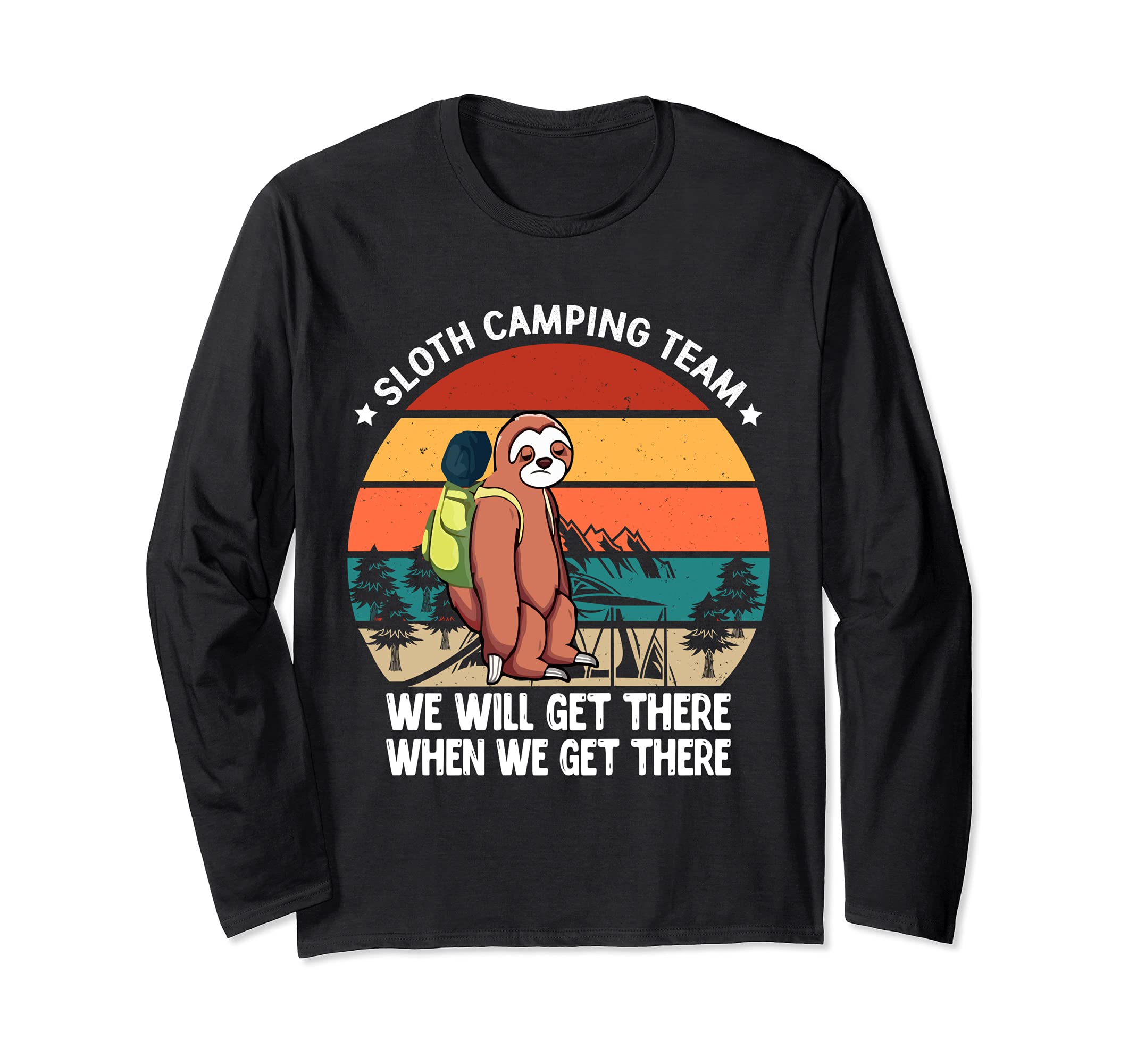 Funny Sloth Camping Team We'll Get There Hiking and Camping Long Sleeve T-Shirt, Black
