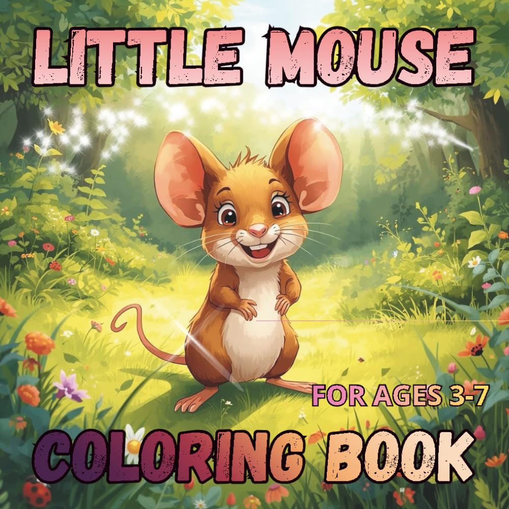 LITTLE MOUSE COLORING BOOK FOR KIDS AGES 3-7: Cute and Simple Coloring Pages to Support Creativity, Focus and Fine Motor Skills | Simple Animal Coloring Pages for Preschool and Early Learners