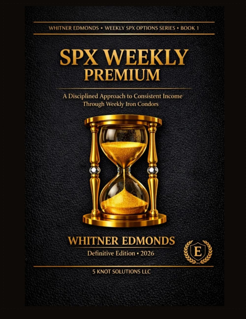 SPX Weekly Premium System: A Disciplined Approach to Consistent Income Through Weekly Iron Condors (Weekly SPX Options Series Then for the series number/position enter: 1)