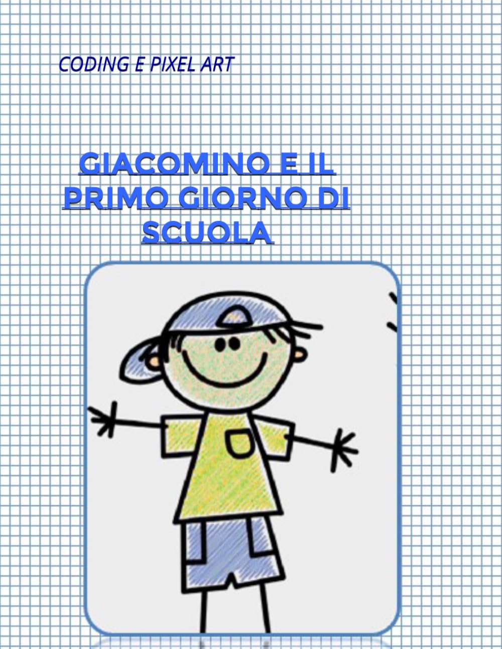 GIACOMINO E IL PRIMO GIORNO DI SCUOLA: CODING E PIXEL ART (Pixel art fiabe e favole)