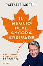 Il meglio deve ancora arrivare. Come attivare l'energia che ringiovanisce Copertina rigida=140 pagine