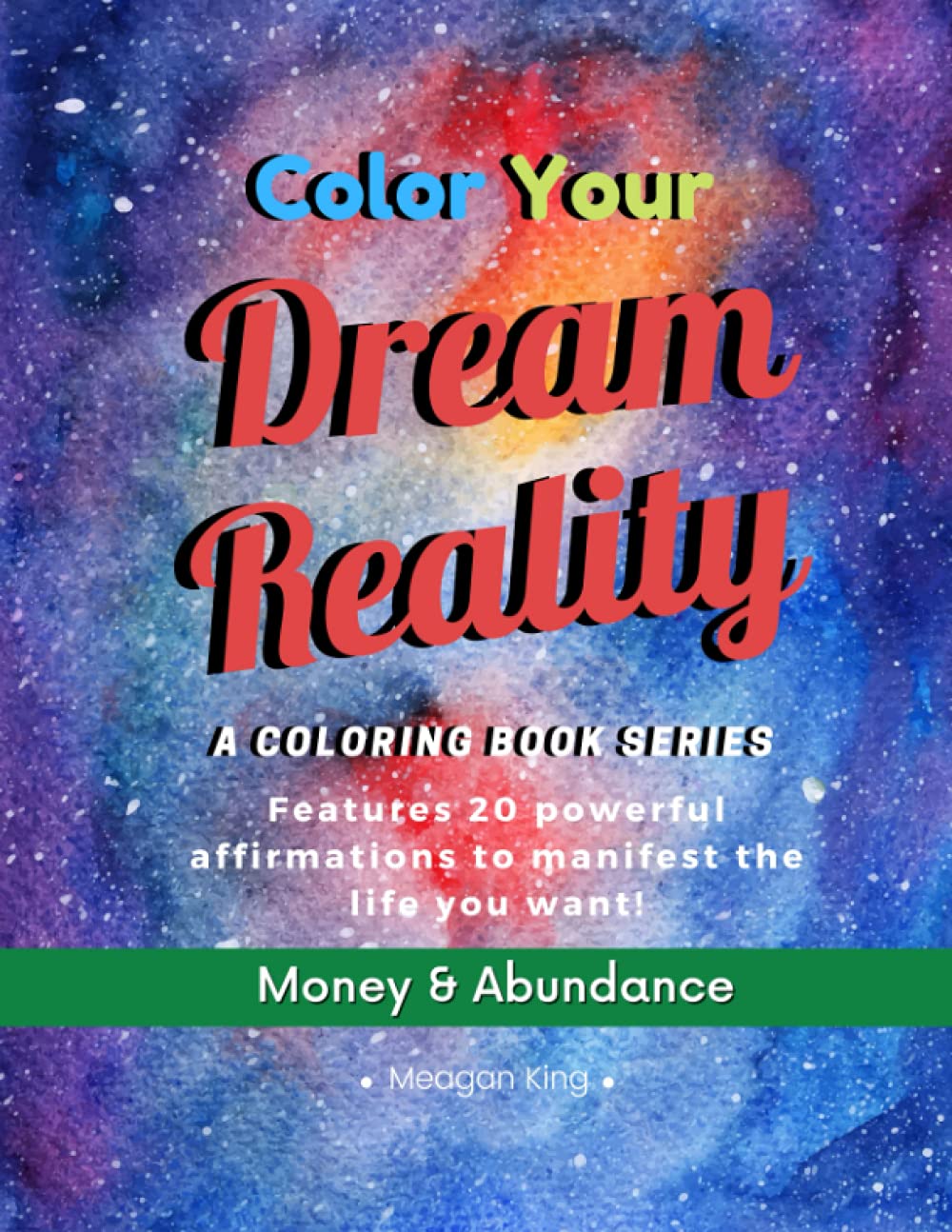 Color Your Dream Reality: Money and Abundance Edition | Adult Coloring Book Filled With Law of Attraction Affirmations | Manifest While Destressing